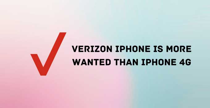 Verizon iPhone is more wanted than iPhone 4G