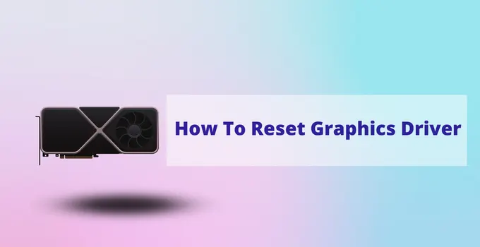 How To Reset Graphics Driver