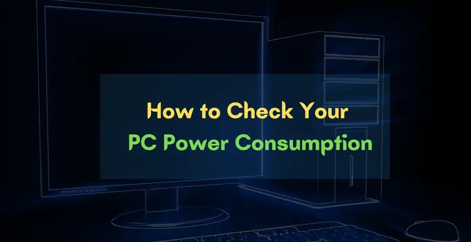 How to Check Your PC Power Consumption