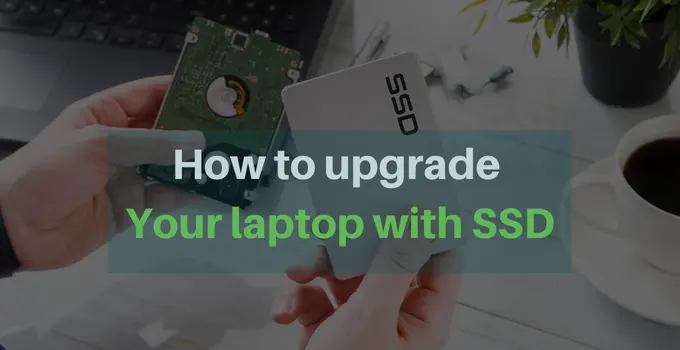 How to upgrade Your laptop with SSD